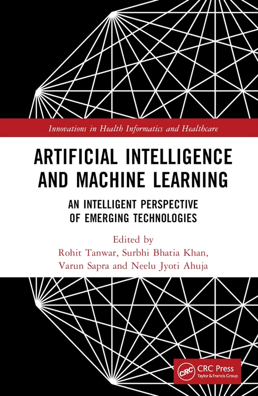 Artificial Intelligence and Machine Learning: An Intelligent Perspective of Emerging Technologies (Innovations in Health Informatics and Healthcare)