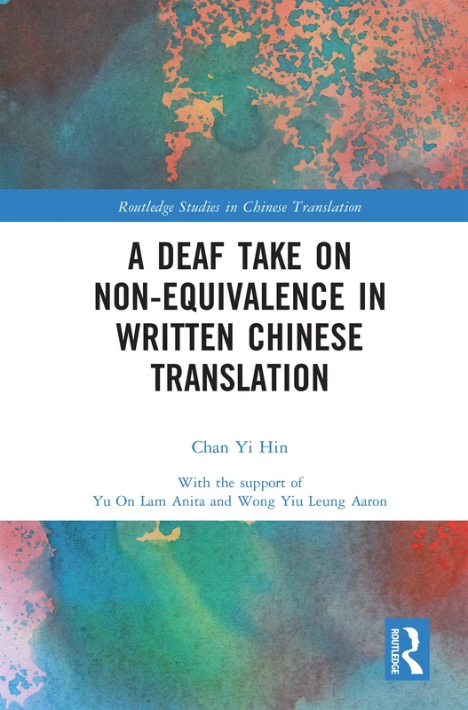 A Deaf Take on Non-Equivalence in Written Chinese Translation (Routledge Studies in Chinese Translation)