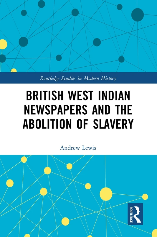 Routledge British West Indian Newspapers and Abolition of Slavery