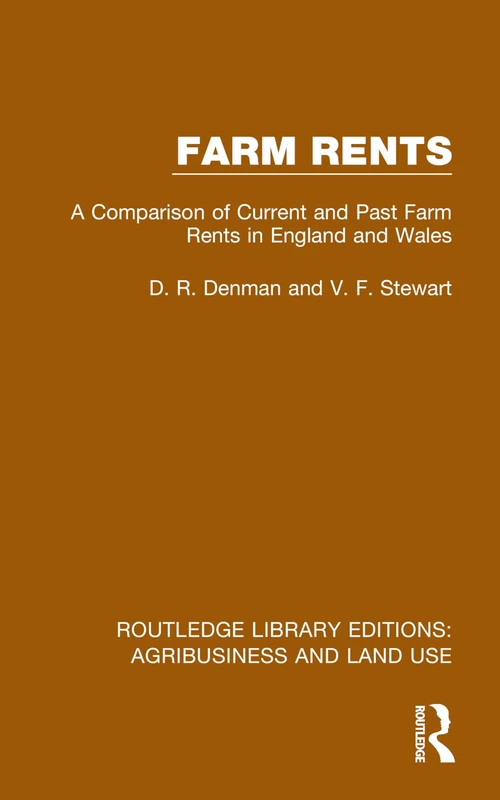 Farm Rents: A Comparison of Current and Past Farm Rents in England and Wales (Routledge Library Editions: Agribusiness and Land Use)