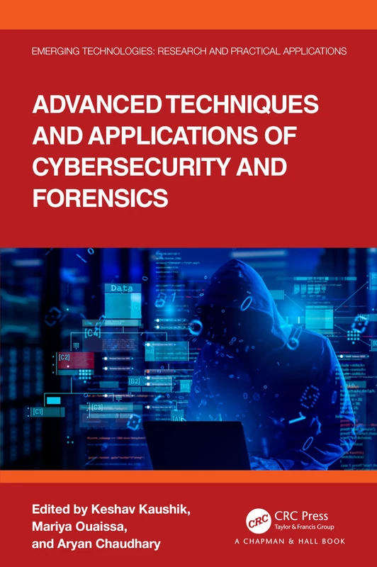 Advanced Techniques and Applications of Cybersecurity and Forensics (Emerging Technologies)