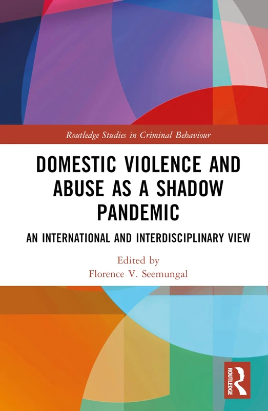 Domestic Violence and Abuse as a Shadow Pandemic: An International and Interdisciplinary View (Routledge Studies in Criminal Behaviour)