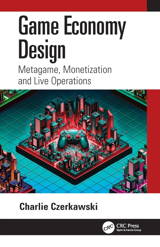 Game Economy Design: Metagame, Monetization and Live Operations
