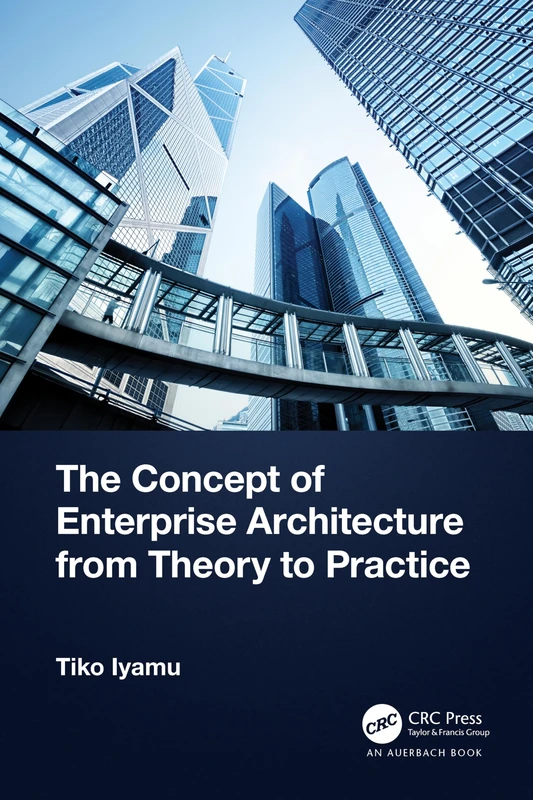 The Concept of Enterprise Architecture from Theory to Practice