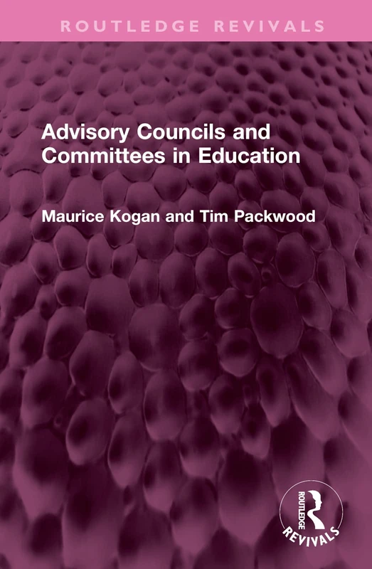 Advisory Councils and Committees in Education (Routledge Revivals)