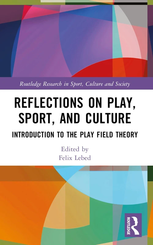 Routledge Reflections on Play, Sport, and Culture Book