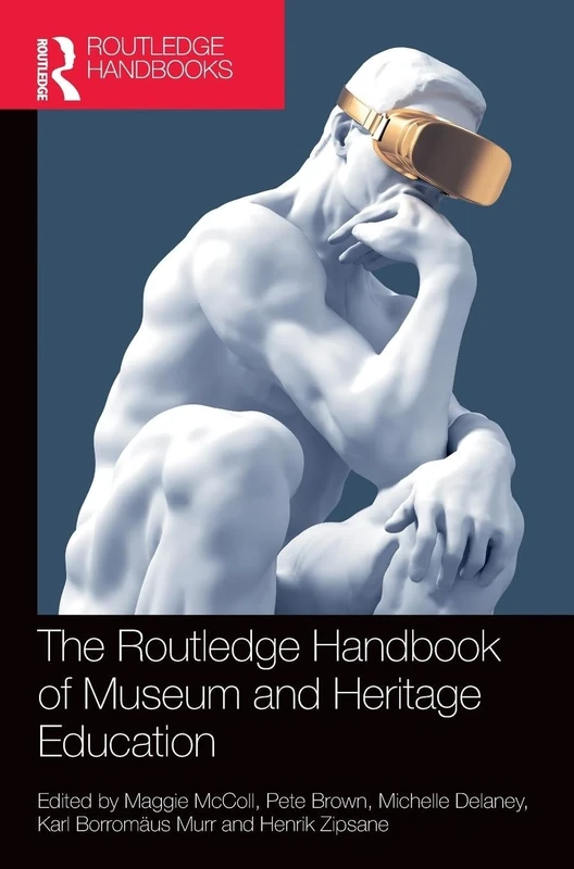 The Routledge Handbook of Museum and Heritage Education (Routledge Handbooks on Museums, Galleries and Heritage)