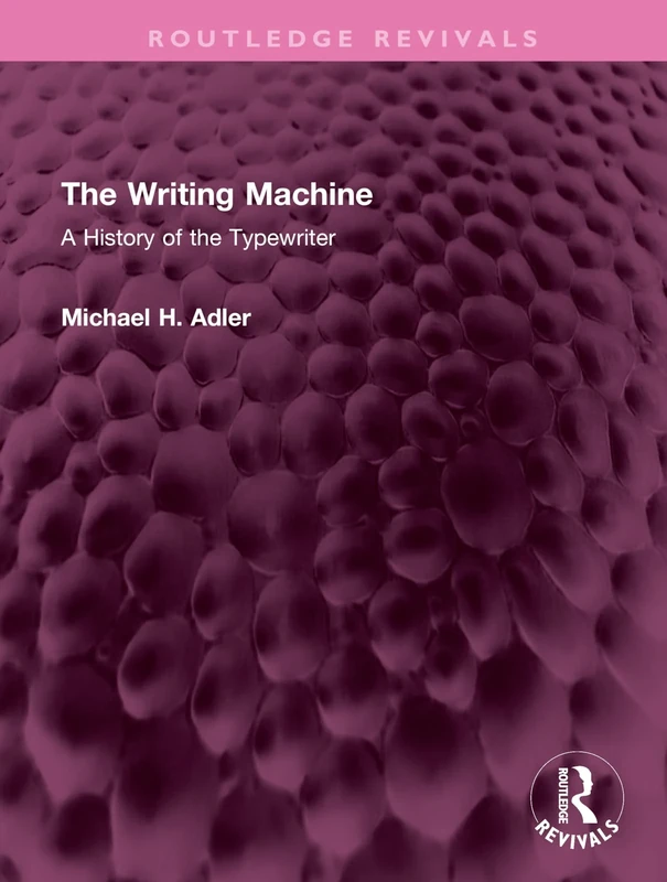The Writing Machine: A History of the Typewriter (Routledge Revivals)