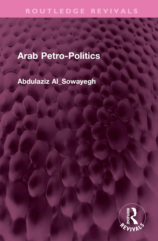Arab Petro-Politics (Routledge Revivals)