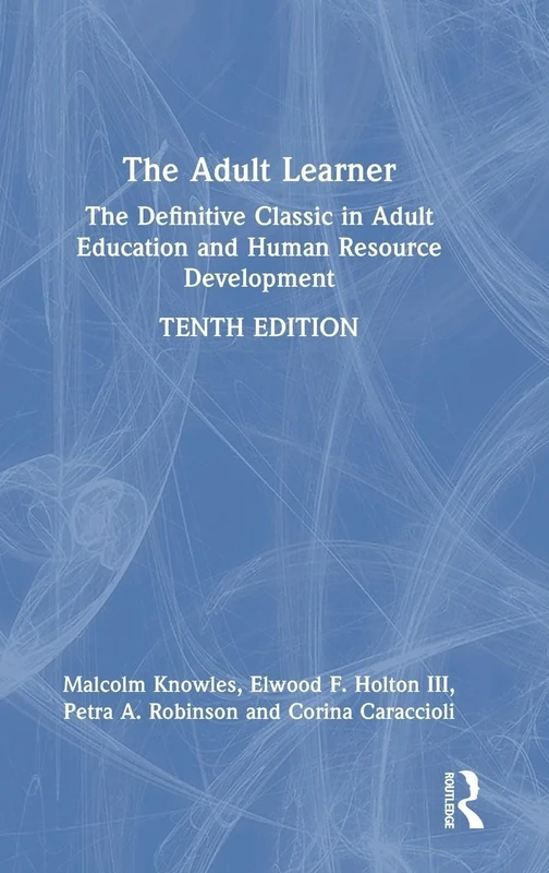 The Adult Learner: The Definitive Classic in Adult Education and Human Resource Development