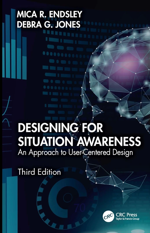 Designing for Situation Awareness: An Approach to User-Centered Design, Third Edition