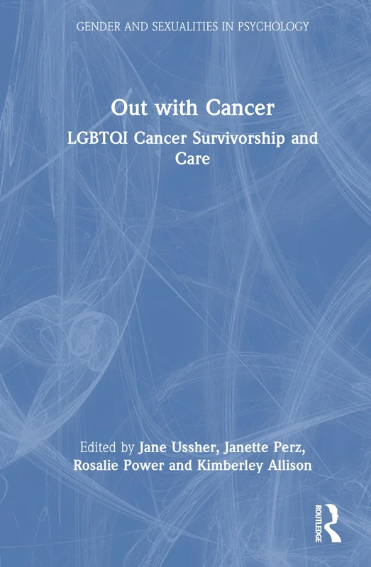 Out with Cancer: LGBTQI Cancer Survivorship and Care (Gender and Sexualities in Psychology)