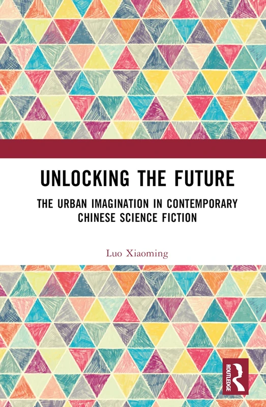 Routledge - Unlocking the Future: Chinese Science Fiction Book