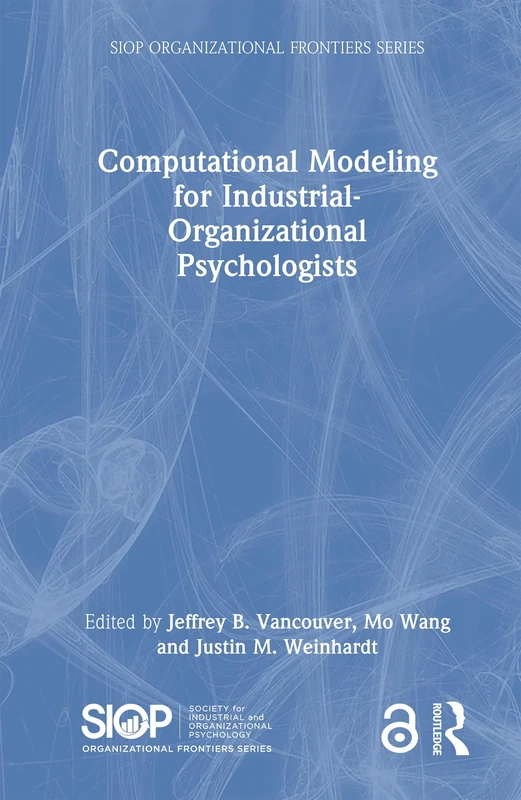 Computational Modeling for Industrial-Organizational Psychologists (SIOP Organizational Frontiers Series)