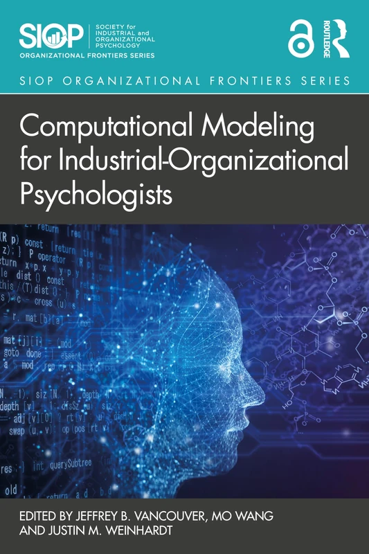 Computational Modeling for Industrial-Organizational Psychologists (SIOP Organizational Frontiers Series)