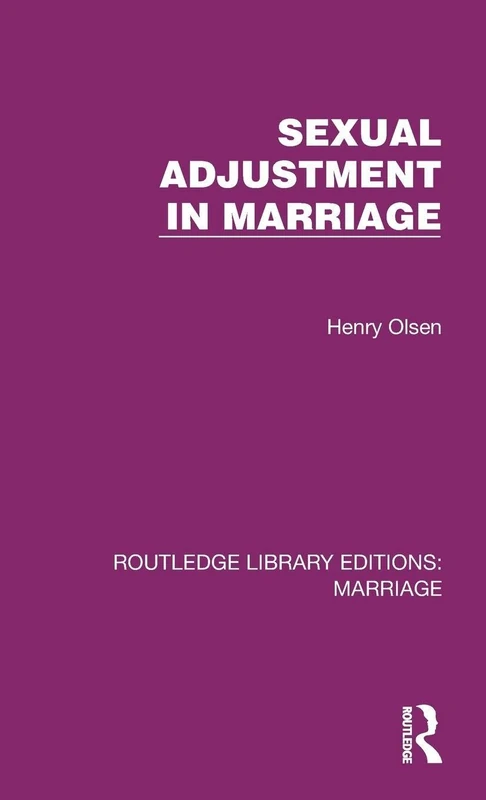 Sexual Adjustment in Marriage (Routledge Library Editions: Marriage)