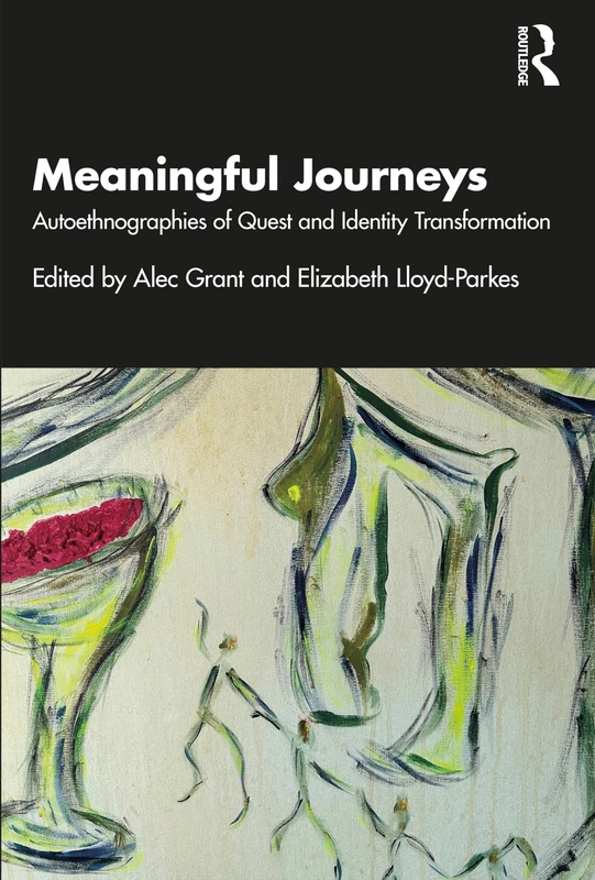 Meaningful Journeys: Autoethnographies of Quest and Identity Transformation - Image 1