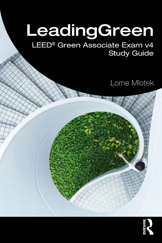 LeadingGreen: LEED® Green Associate Exam v4 Study Guide: 4