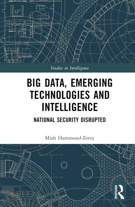 Routledge Big Data, Emerging Technologies and Intelligence Book