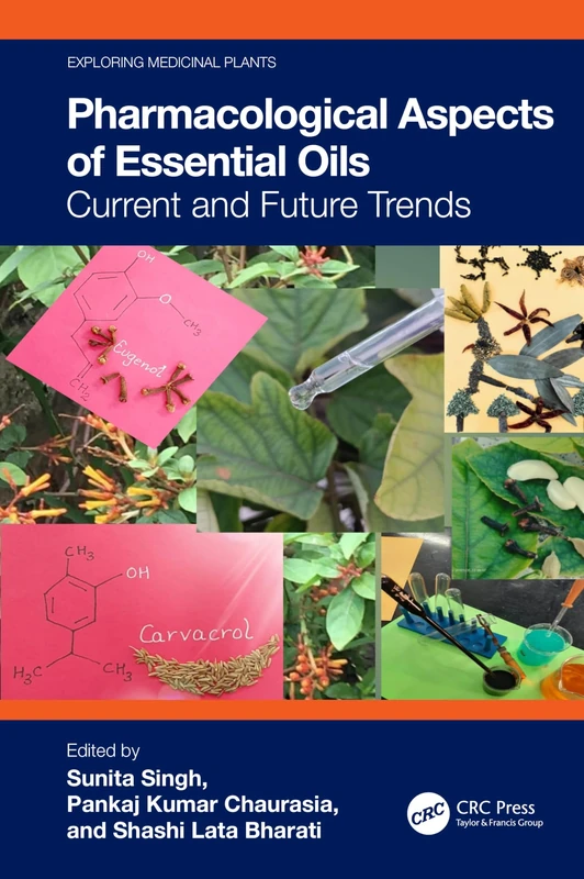 Pharmacological Aspects of Essential Oils: Current and Future Trends (Exploring Medicinal Plants)
