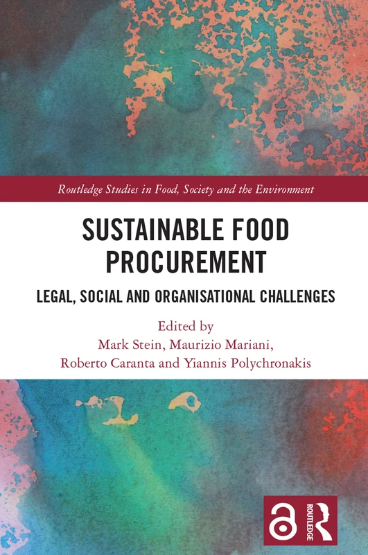 Sustainable Food Procurement: Legal, Social and Organisational Challenges (Routledge Studies in Food, Society and the Environment)