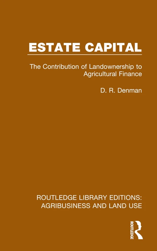 Estate Capital: The Contribution of Landownership to Agricultural Finance (Routledge Library Editions: Agribusiness and Land Use) - Image 1