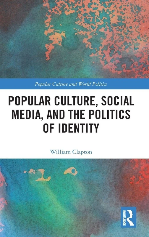 Routledge - Popular Culture, Social Media, and Politics of Identity