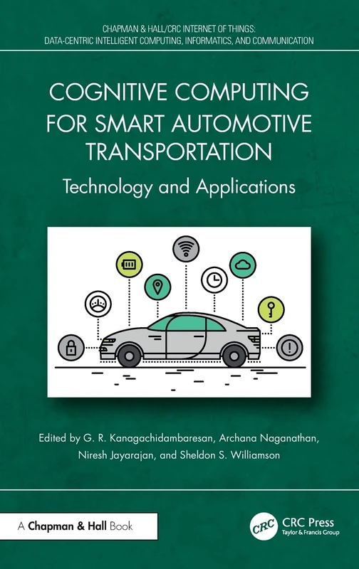 Cognitive Computing for Smart Automotive Transportation: Technology and Applications (Chapman & Hall/CRC Internet of Things)