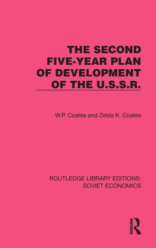The Second Five-Year Plan of Development of the U.S.S.R. (Routledge Library Editions: Soviet Economics)