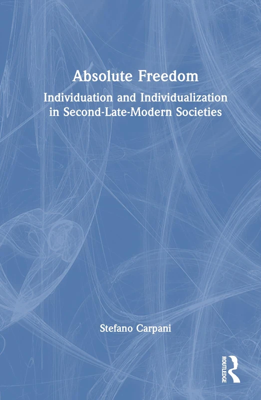 Routledge - Absolute Freedom: Individuation and Individualization