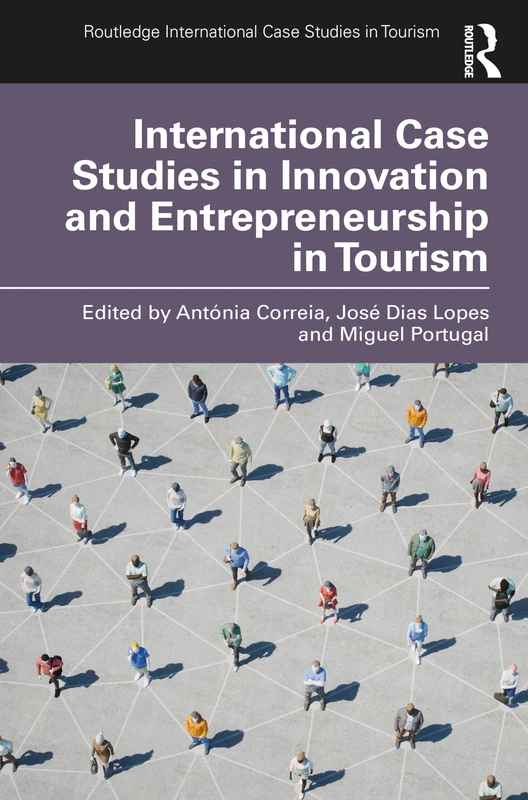 International Case Studies in Innovation and Entrepreneurship in Tourism (Routledge International Case Studies in Tourism)