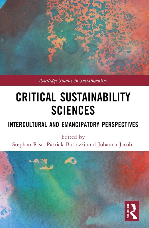 Critical Sustainability Sciences: Intercultural and Emancipatory Perspectives (Routledge Studies in Sustainability)