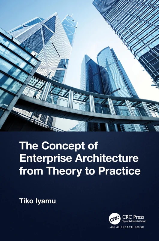 The Concept of Enterprise Architecture from Theory to Practice
