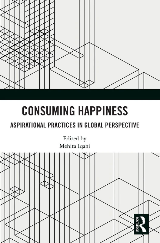 Consuming Happiness: Aspirational Practices by Routledge