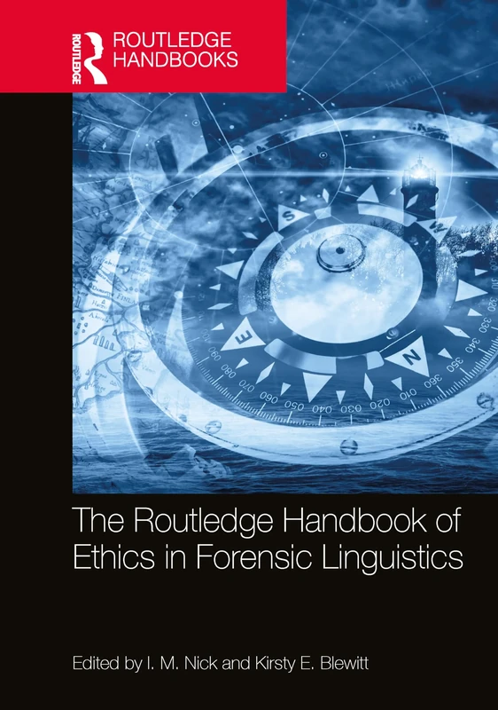 The Routledge Handbook of Ethics in Forensic Linguistics (Routledge Handbooks in Applied Linguistics)