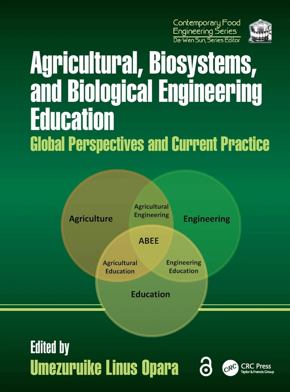 Agricultural, Biosystems, and Biological Engineering Education: Global Perspectives and Current Practice (Contemporary Food Engineering)