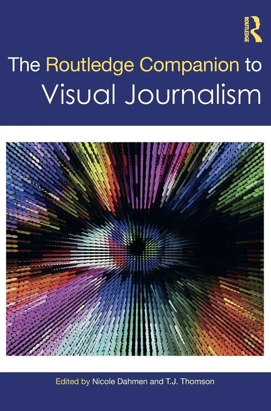 The Routledge Companion to Visual Journalism (Routledge Journalism Companions)
