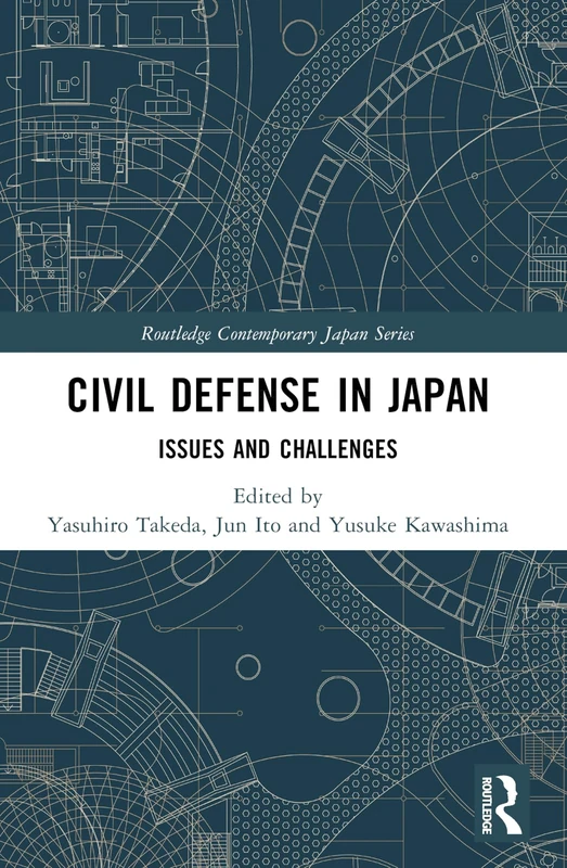 Civil Defense in Japan: Issues and Challenges (Routledge Contemporary Japan Series)