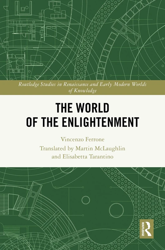The World of the Enlightenment (Routledge Studies in Renaissance and Early Modern Worlds of Knowledge)