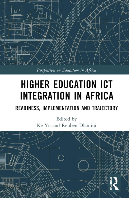 Higher Education ICT Integration in Africa: Readiness, Implementation and Trajectory (Perspectives on Education in Africa)