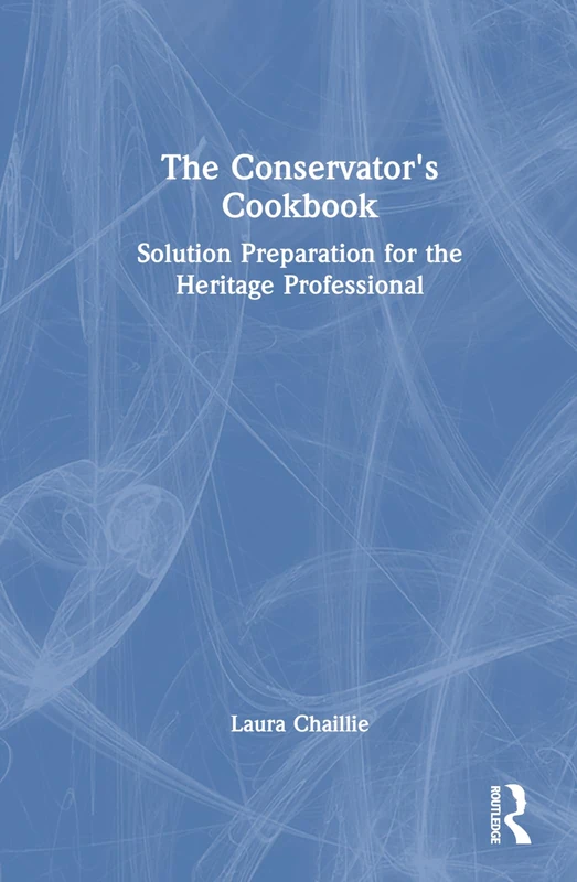 Routledge - The Conservator's Cookbook: Solution Preparation