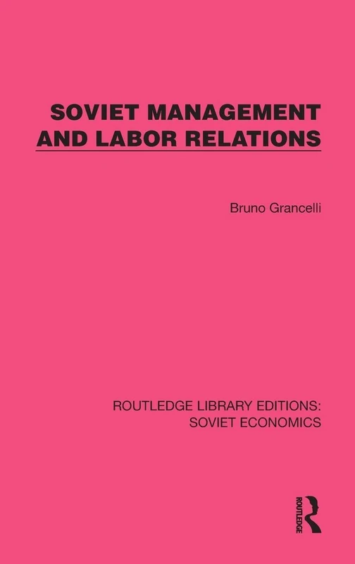 Soviet Management and Labor Relations (Routledge Library Editions: Soviet Economics)