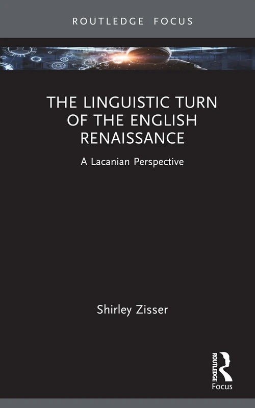 The Linguistic Turn of the English Renaissance: A Lacanian Perspective (Routledge Focus on Mental Health)