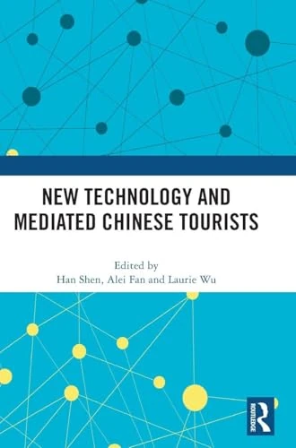 Routledge - New Technology and Mediated Chinese Tourists