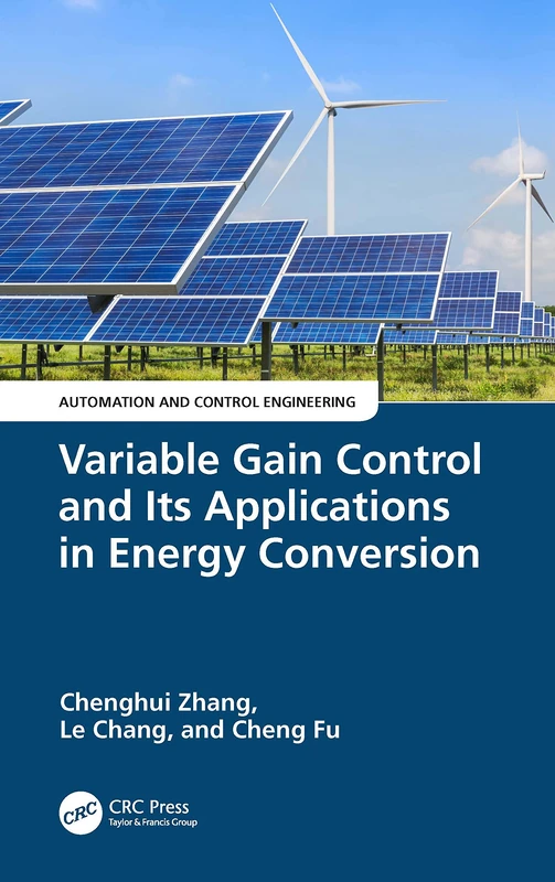 Variable Gain Control and Its Applications in Energy Conversion (Automation and Control Engineering)