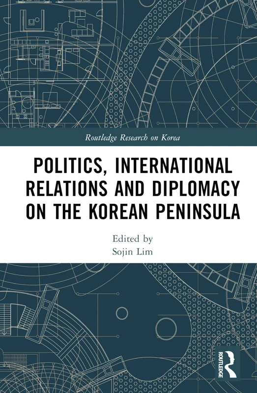 Routledge Politics, International Relations and Diplomacy Korea