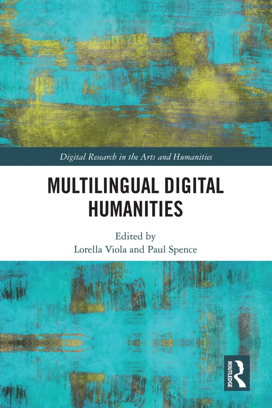 Multilingual Digital Humanities (Digital Research in the Arts and Humanities)