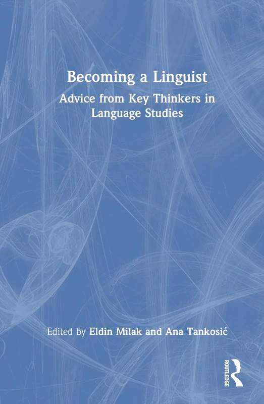 Becoming a Linguist: Advice from Key Thinkers - Routledge