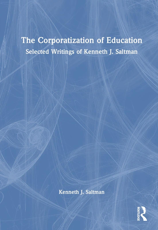 Routledge - The Corporatization of Education by Kenneth J. Saltman - Image 1