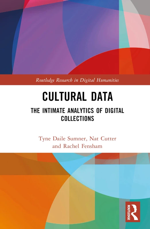 Cultural Data: The Intimate Analytics of Digital Collections (Routledge Research in Digital Humanities) - Image 1